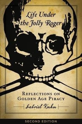 Life Under The Jolly Roger 'Reflections on Golden Age Piracy'