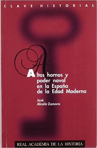 Altos hornos y poder naval en la España de la edad moderna