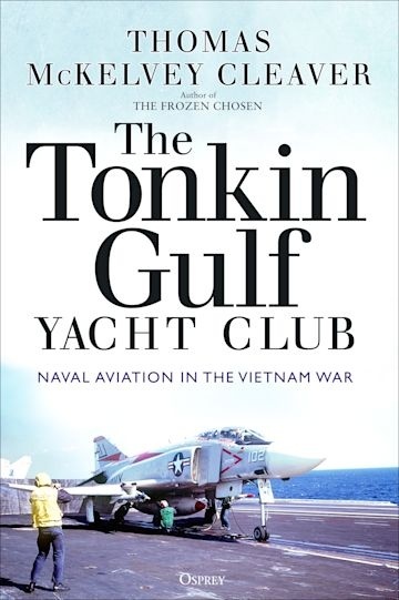 The Tonkin Gulf Yacht Club 'Naval Aviation in the Vietnam War'
