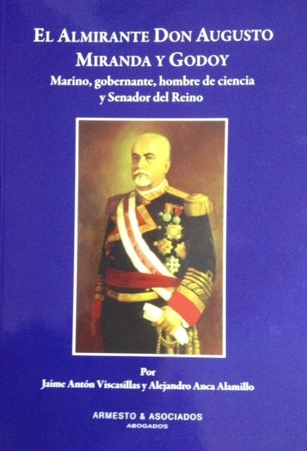 El almirante Don Augusto Miranda y Godoy 'marino, gobernante, hombre de ciencia y senador del Reino'