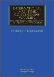 International Maritime Conventions (Volume 2) 'Navigation, Securities, Limitation of Liability and Jurisdiction'
