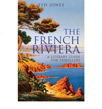 The French Riviera: A Literary Guide for Travellers