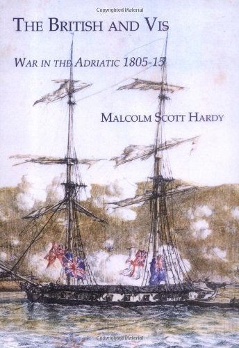 The Bristish and Vis 'war in the Adriatic 1805-15'