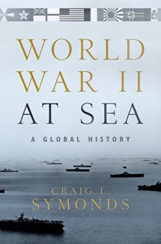 WORLD WAR II AT SEA 'A Global History'