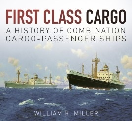 First Class Cargo 'A History of Combination Cargo-Passenger Ships.'