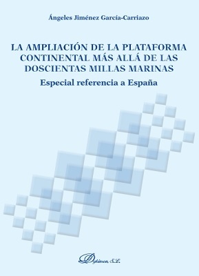 La ampliación de la plataforma continental más allá de las doscientas millas mar 'Especial referencia a España'