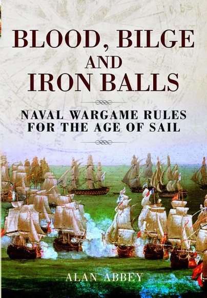 Blood, Bilge and Iron Balls 'A Tabletop Game of Naval Battles in the Age of Sail'