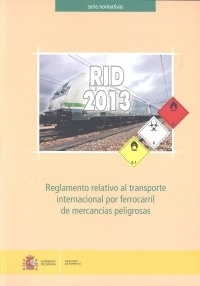 RID 2013. Reglamento relativo al transporte internacional por ferrocarril de mercancías peligrosas 'convenio relativo a los transportes internacionales por ferrocar'