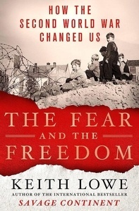 The Fear and the Freedom 'How the Second World War Changed Us'