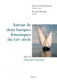 Autour de deux barques lémaniques du XXIe siècle 'suivi du Glossaire bacouni'