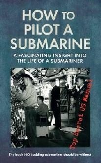 How to pilot a submarine 'a fascinating insight into the life of a submariner'