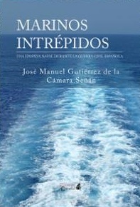 Marinos Intrépidos 'Una epopeya naval durante la Guerra Civil Española'