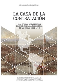 la Casa de la Contratación 'Una oficina de expedición documental para el Gobierno de las Ind'