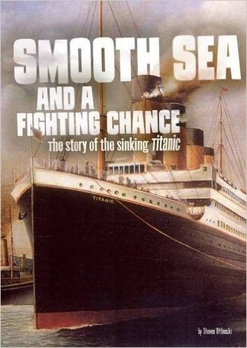Smooth sea and a fighting chance 'the story of the sinking of Titanic'