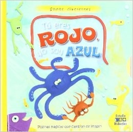 Tu eres rojo yo soy azul 'somos diferentes. Páginas mágicas que cambian de imagen'