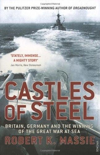 Castles of Steel 'Britain, Germany and the winning of the Great War at sea'