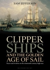 Clipper Ships and the Golden Age of Sail ***AGOTADO**** 'Races and rivalries on the nineteenth century high seas'